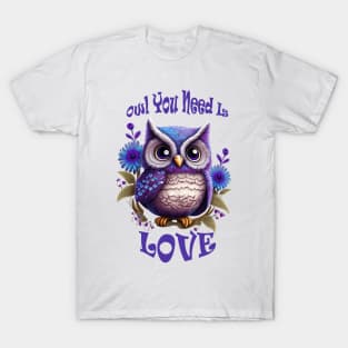 Owl You Need Is Love T-Shirt